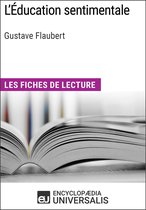 L'Éducation sentimentale de Gustave Flaubert (Les Fiches de lecture d'Universalis)