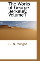 The Works of George Berkeley, Volume I