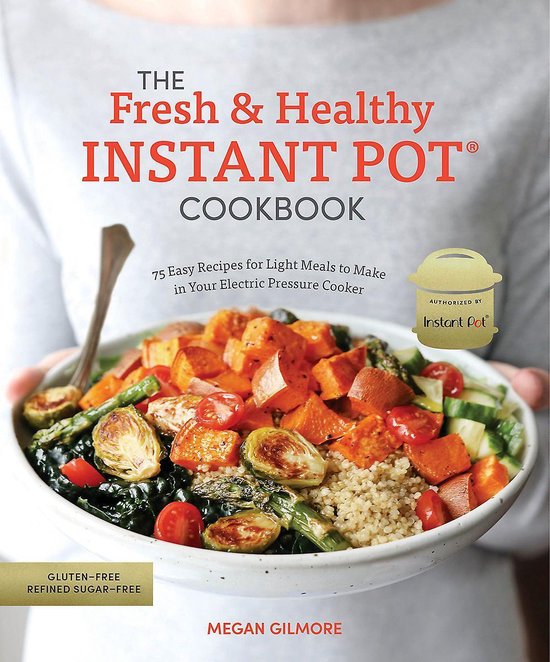 The Fresh and Healthy Instant Pot Cookbook 75 Easy Recipes f ... - cover