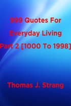 999 Quotes For Everyday Living Part 2 [1000 To 1998]