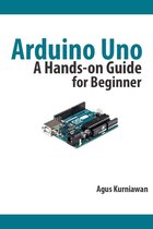 Arduino Uno: A Hands-On Guide for Beginner