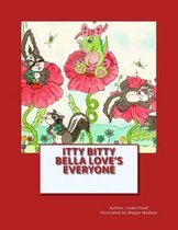 Itty Bitty Bella Loves Everyone