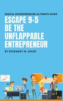 Escape The 9-5 Job & Be The Unflappable Entrepreneur