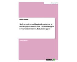 Bodenerosion und Bodendegradation in den  Steppenlandschaften der ehemaligen Sowjetunion (insbes. Kulundasteppe)