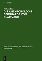 Quellen Und Studien Zur Geschichte der Philosophie-Die Anthropologie Bernhards von Clairvaux
