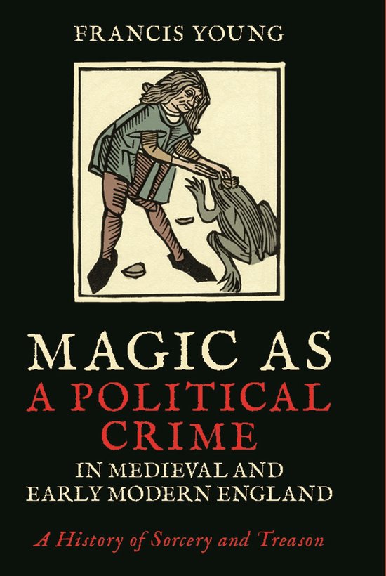 Magic as a Political Crime in Medieval and Early Modern Engl ... - cover