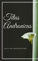 Annotated William Shakespeare - Titus Andronicus (Annotated)