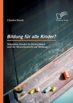 Bildung für alle Kinder? Statuslose Kinder in Deutschland und ihr Menschenrecht auf Bildung