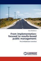 From Implementation-Focused to Results-Based Public Management