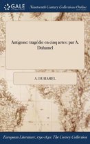 Antigone: Tragedie En Cinq Actes