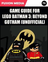 Game Guide for Lego Batman 3: Beyond Gotham (Unofficial)
        
        
        Ebook