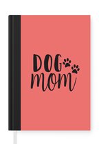 Notitieboek - Schrijfboek - Dog mom - Hond - Quotes - Spreuken - Notitieboekje klein - A5 formaat - Schrijfblok