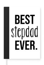 Notitieboek - Schrijfboek - Quotes - Best stepdad ever - Spreuken - Stiefvader - Notitieboekje klein - A5 formaat - Schrijfblok - Vaderdag cadeautje - Cadeau voor vader en papa