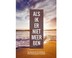 Omslag van Wilsbeschikking / Laatste Wilsbeschikking & Laatste Wensen Boek - "Als Ik Er Niet Meer Ben"