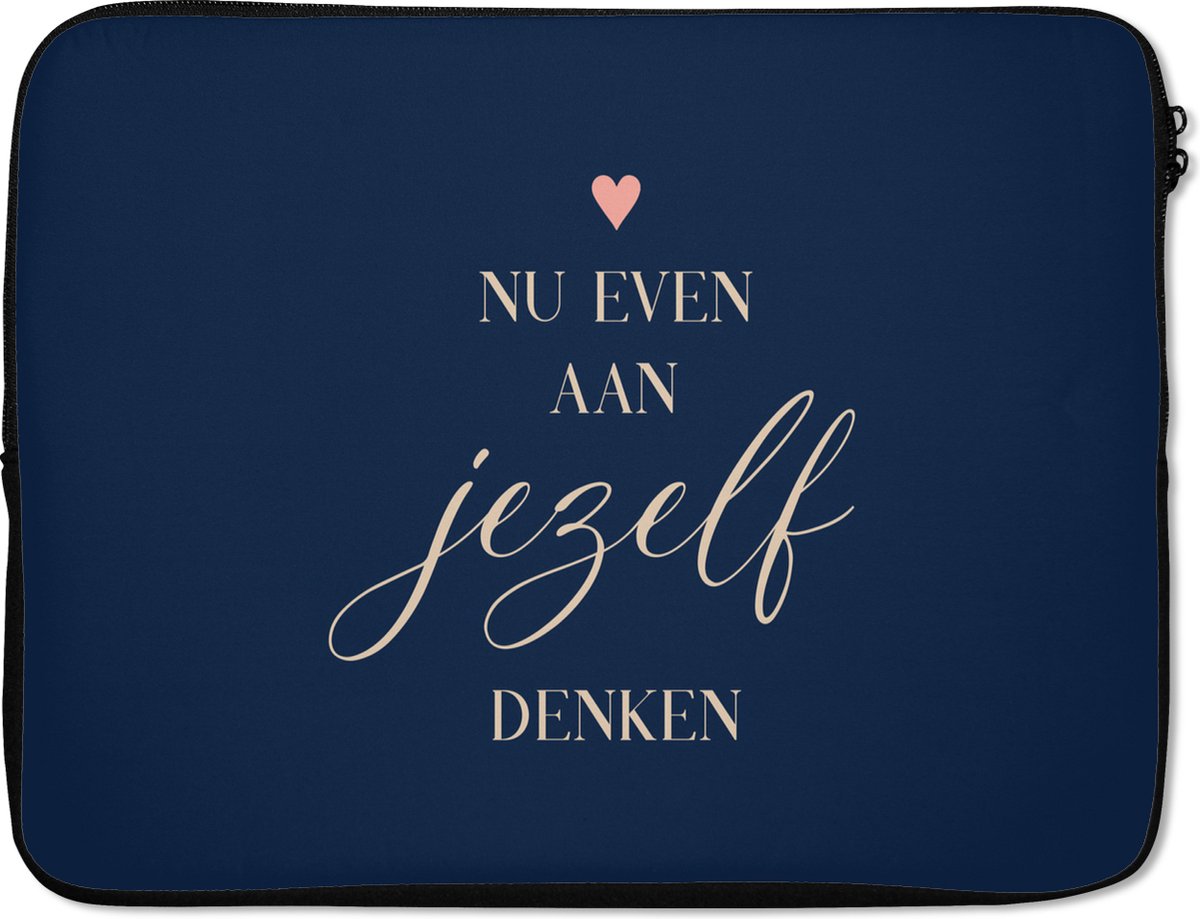 Laptophoes 17 inch - Beterschap - Quotes - Hart - Denken - Laptop sleeve - Binnenmaat 41x28 cm - Zwarte achterkant
