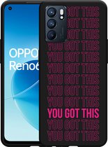 Oppo Reno6 5G Hoesje Zwart You Got This - Designed by Cazy