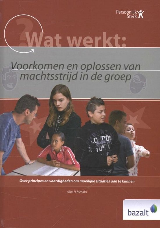 Persoonlijk Sterk - Wat werkt Voorkomen en oplossen van machtsstrijd in de groep