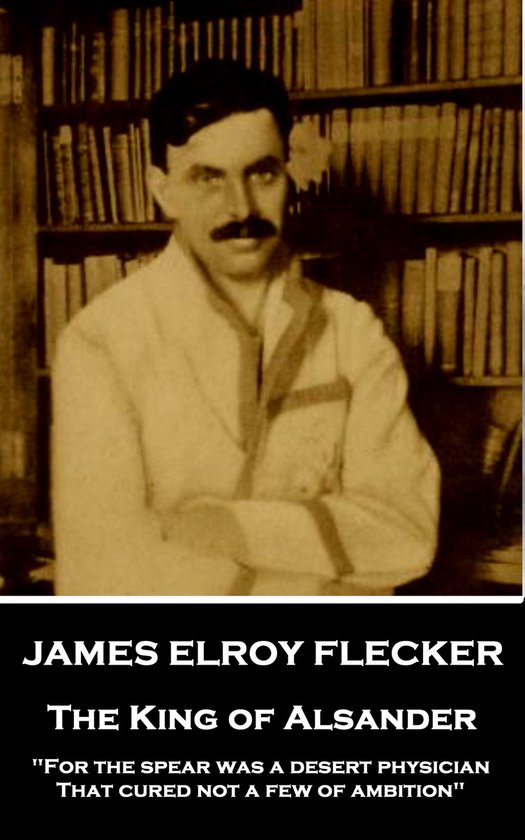 James Elroy Flecker - The King of Alsander - cover