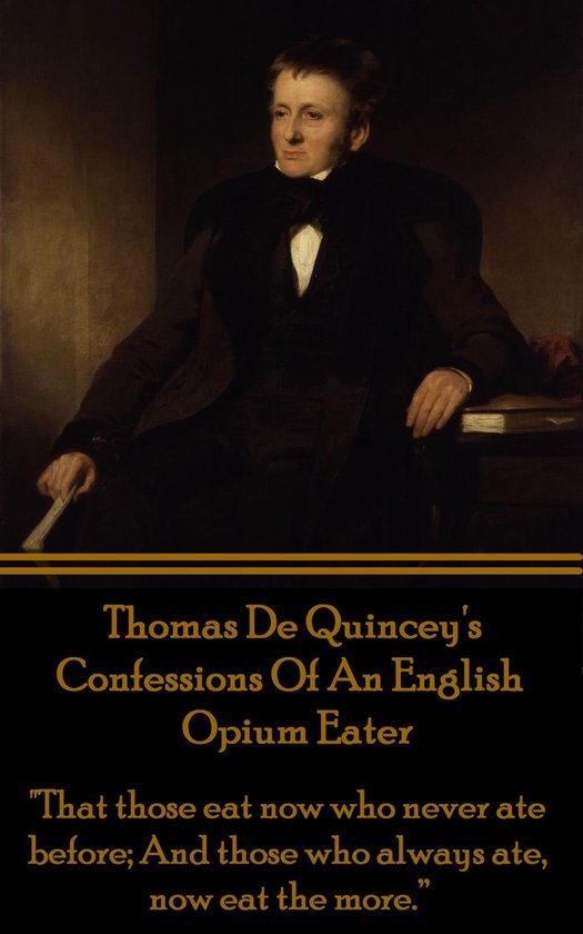 Confessions Of An English Opium Eater, By Thomas De Quincey