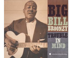 Big Bill Broonzy - Trouble In Mind (CD)