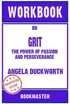 Workbook on Grit: The Power of Passion and Perseverance by Angela Duckworth Discussions Made Easy