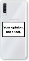 Hoesje geschikt voor Samsung Galaxy A70 hoesje - Your opinion - Soft Cover Telefoonhoesje - Bescherming aan alle Kanten en Schermrand