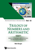 World Scientific Series in Information Studies 12 - Trilogy of Numbers and Arithmetic