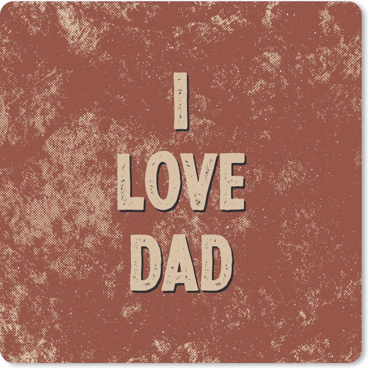 Muismat XXL 60x60 cm - Bureau onderlegger - Bureau mat Vaderdag - I love dad - Papa - Quotes - Spreuken - Bureaumat - Gaming mousepad xl - Bureaulegger groot - Computer deskmat