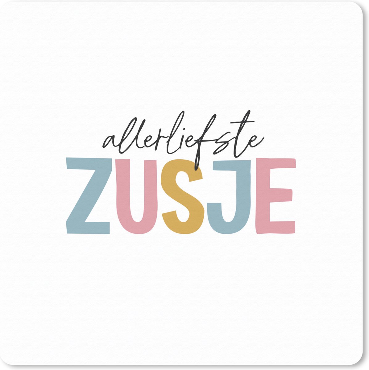 Muismat XXL 50x50 cm - Bureau onderlegger - Bureau mat Allerliefste zusje - Quotes - Spreuken - Zussen - Bureaumat - Gaming mousepad xl - Bureaulegger groot - Computer deskmat