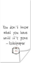 Poster Spreuken - Quotes - You don't know what you have until it's gone - Toiletpaper - Toilet - 20x40 cm