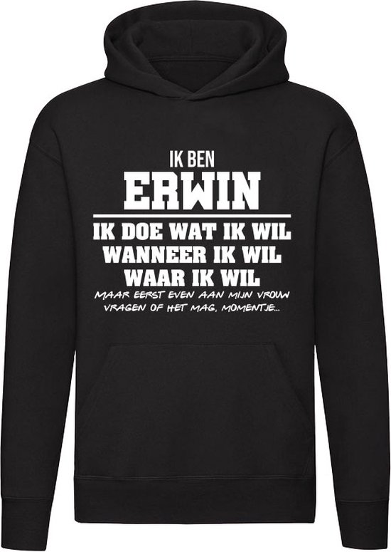 Erwin | verjaardagkado | verjaardag kado | cadeau | grappig | jarig | Unisex | Trui | Sweater | Hoodie | Capuchon | Zwart