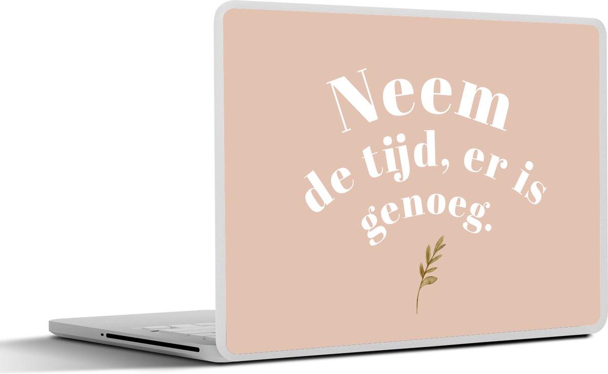 Laptop sticker - 11.6 inch - Spreuken - Quotes - Neem de tijd, er is