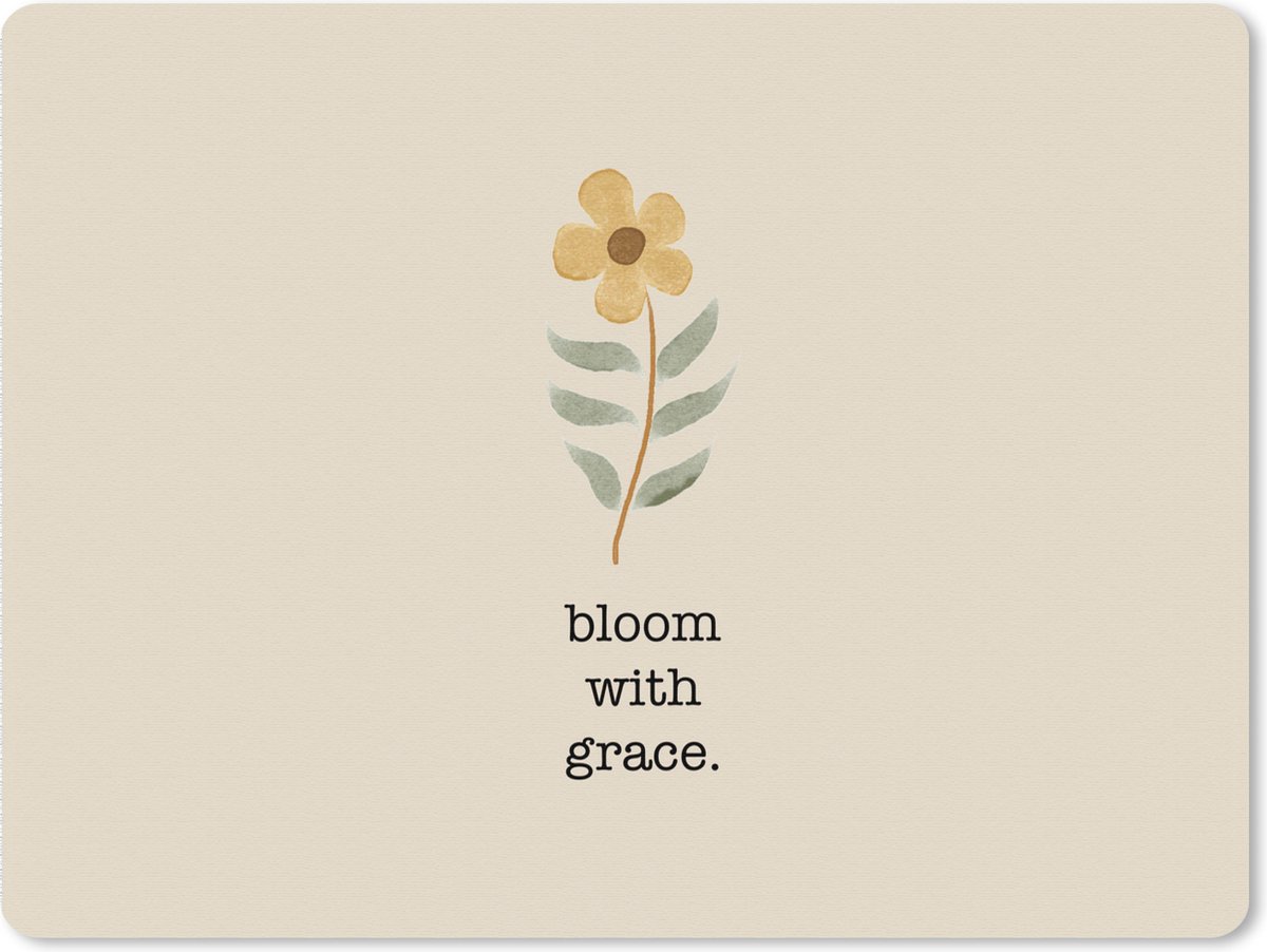 Muismat XXL 80x60 cm - Bureau onderlegger - Bureau mat Quotes - Spreuken - Bloom with grace - Bureaumat - Gaming mousepad xl - Bureaulegger groot - Computer deskmat