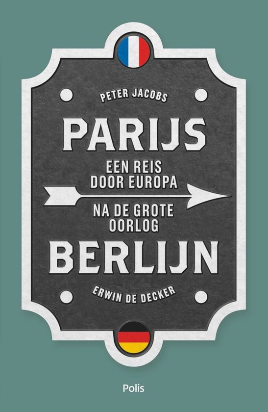 Boekomslag 'Parijs een reis door Europa na de grote oorlog Berlijn' door Peter Jacobs en Erwin de Decker.