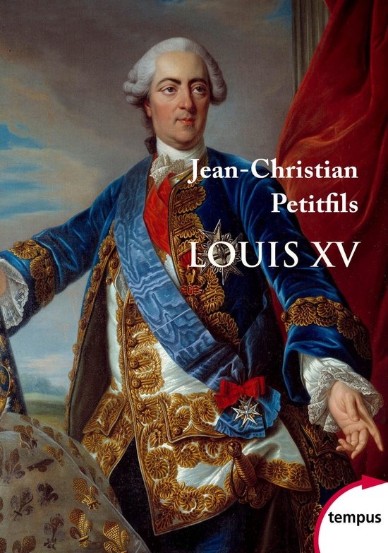 Couverture de livre montrant un portrait de Louis XV en habit de velours bleu brodé d'or, avec le texte : Jean-Christian Petitfils LOUIS XV.