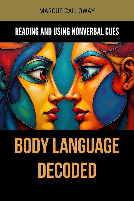 Body Language Decoded: Reading and Using Nonverbal Cues (ebook), Marcus ...