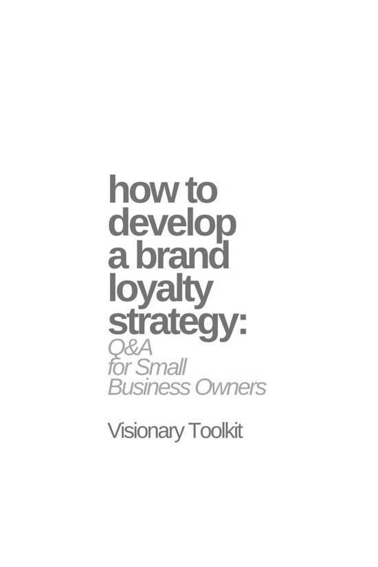How to Develop a Brand Loyalty Strategy: Q&A for Small Busin ... - cover