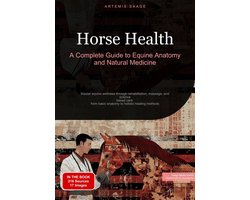 Horse 4 - Horse Health: A Complete Guide to Equine Anatomy and Natural Medicine