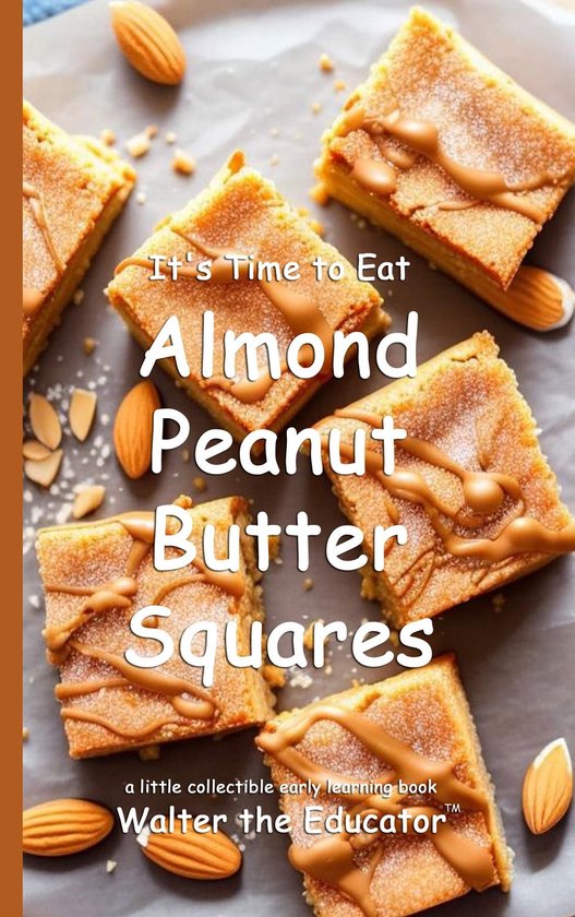 Time to Eat Book Series - It's Time to Eat Almond Peanut Butter Squares