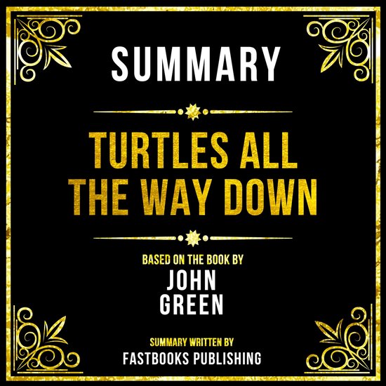 Summary - Turtles All The Way Down, Fastbooks Publishing ...