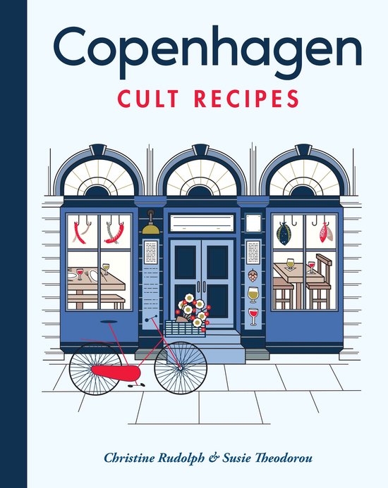 Copenhagen Cult Recipes, een boek met een illustratie van een rode fiets voor een blauwe winkelpui met ramen vol etenswaren en wijnglazen.