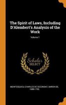 The Spirit of Laws, Including d'Alembert's Analysis of the Work; Volume 1