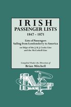 Irish Passenger Lists, 1847-1871. Lists of Passengers Sailing from Londonderry to America on Ships of the J. & J. Cooke Line and the McCorkell Line