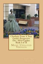 Charlotte From A Tour Guide's Perspective Dec. 2014 Update Book I of II