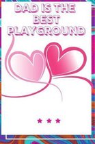 Dad Is The Best Playground