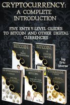 Cryptocurrency: A Complete Introduction - Five Entry Level Guides to Bitcoin and other Digital Currencies