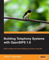 Building Telephony Systems with OpenSIPS 1.6