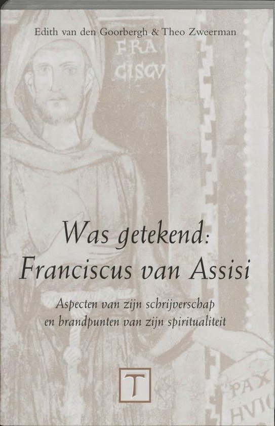 Cover van het boek 'Was getekend : Franciscus van Assisi / druk 1' van Th.H. Zweerman en Edith van den Goorbergh