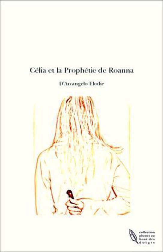 Célia et la Prophétie de Roanna