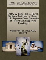 Leroy W. Sugg, Aka Leroy H. Sanitora, Petitioner, V. Illinois. U.S. Supreme Court Transcript of Record with Supporting Pleadings